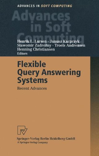 Flexible Query Answering Systems: Recent Advances Proceedings of the Fourth International Conference on Flexible Query Answering Systems, FQAS’ 2000, October ... and Soft Computing Book 7) (English Edition)