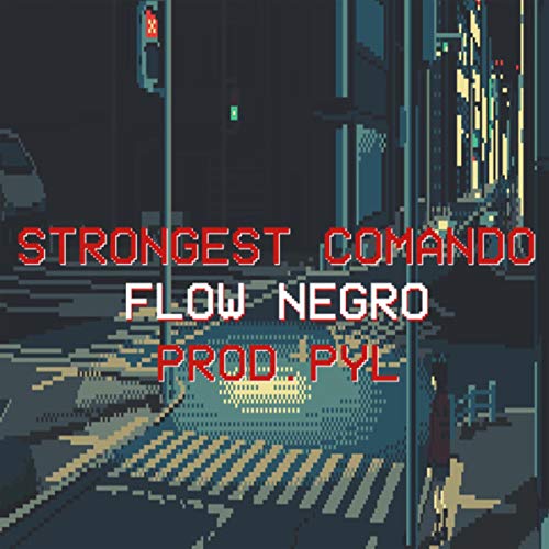 Flow Negro - Strongest Comando (Prod.Pyl)