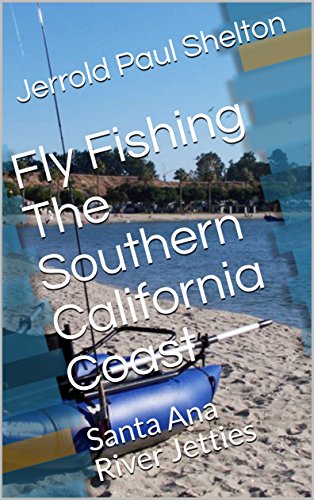 Fly Fishing The Southern California Coast: Santa Ana River Jetties (English Edition)