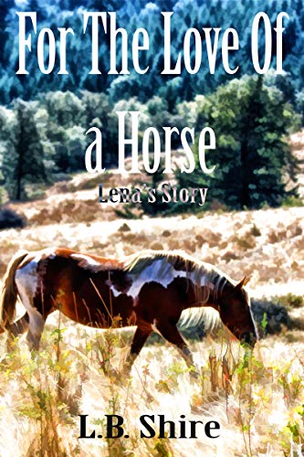 For The Love Of a Horse: Lena's Story (English Edition)