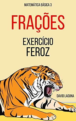 FRAÇÕES: EXERCÍCIO FEROZ (Matemática Básica Livro 3) (Portuguese Edition)