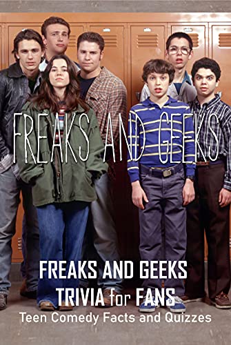 Freaks And Geeks Trivia for Fans: Teen Comedy Facts and Quizzes (English Edition)