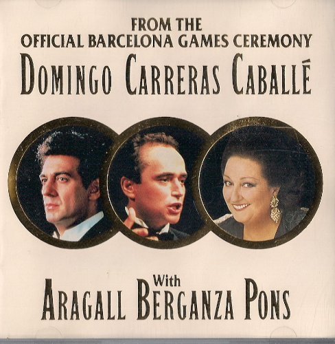 From The Official Barcelona Games Ceremony: Domingo, Carreras, Caballe, With Aragall Berganza Pons by Domingo, Carreras, Caballe (1992) Audio CD