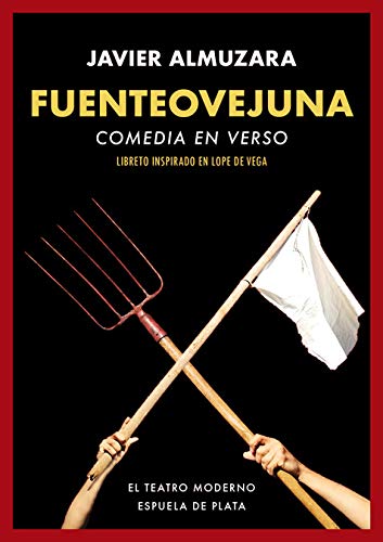 Fuenteovejuna comedia en verso: Libreto inspirado en Lope de Vega (El teatro moderno)