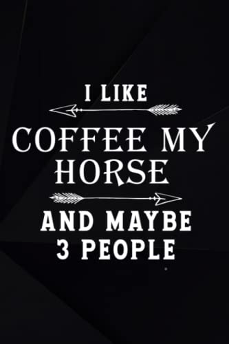 Funny I Like Coffee My Horse And Maybe 3 People Family Gift Notebook Planner: Coffee My Horse, Birthday Gifts for Women Best Friends, Friendship Gifts ... Gifts from Sister Lavender Scented Candle
