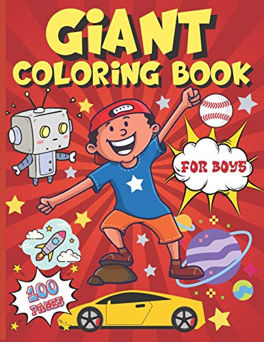 Giant Coloring Book For Boys: Trucks, Sharks, Robots, Cars, Planets, Space, Dragons, Sports, and Other Fun Coloring Pages. Activity Gifts For Kids.