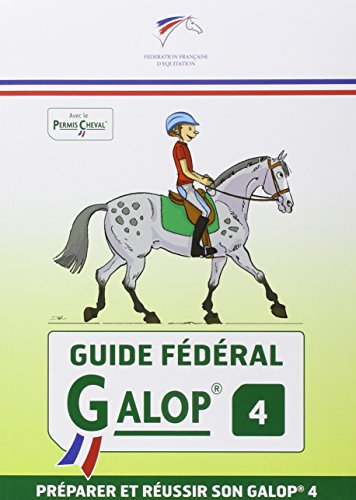 Guide Fédéral Galop 4: préparer et réussir son galop 4