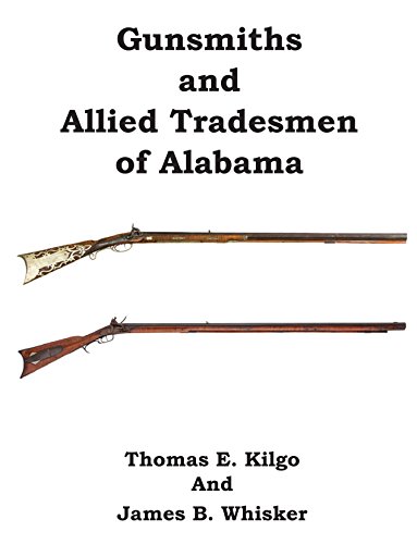 Gunsmiths and Allied Tradesmen of Alabama: Alabama Bicentennial Collection (English Edition)