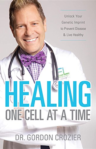 Healing One Cell At a Time: Unlock Your Genetic Imprint to Prevent Disease and Live Healthy (English Edition)