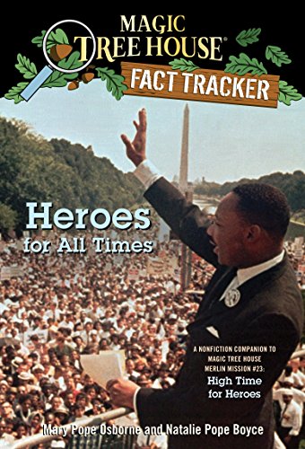 Heroes for All Times: A Nonfiction Companion to Magic Tree House Merlin Mission #23: High Time for Heroes (Magic Tree House: Fact Trekker Book 28) (English Edition)
