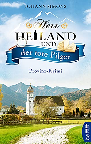 Herr Heiland und der tote Pilger: Provinz-Krimi. Folge 1 (Herr Heiland ermittelt) (German Edition)