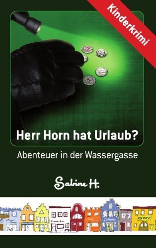 Herr Horn hat Urlaub? (German Edition) by H., Sabine (2012) Paperback