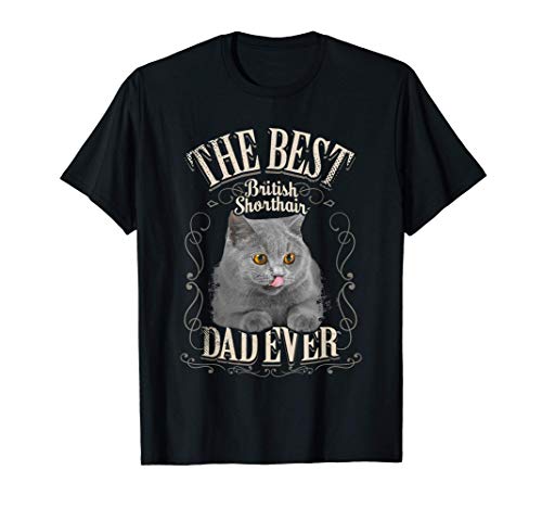 Hombre Best British Shorthair Dad Ever Británico de Pelo Corto Gato Camiseta