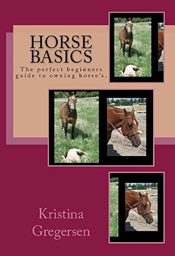 Horse Basics: The perfect beginners guide to owning horse's. (English Edition)