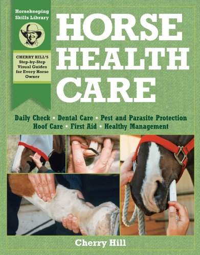 Horse Health Care: A Step-By-Step Photographic Guide to Mastering Over 100 Horsekeeping Skills (Horsekeeping Skills Library) (English Edition)