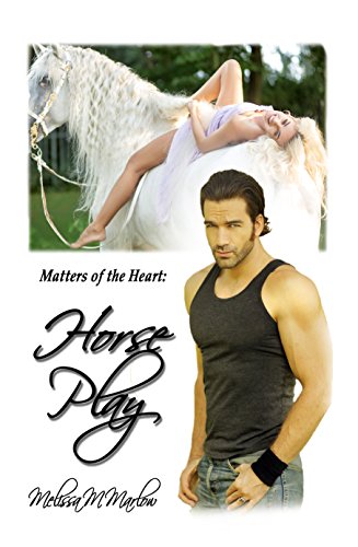 Horse Play: Matters of the Heart (English Edition)