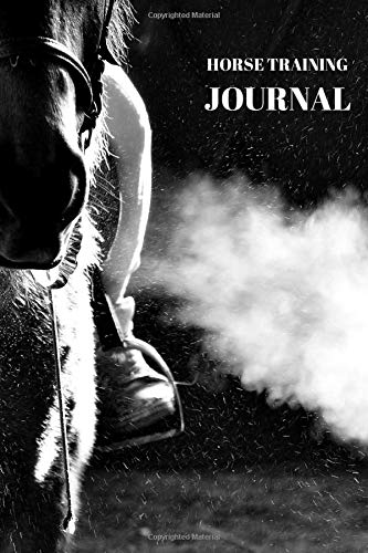 Horse Training Journal: Horse and Equestrian Training Logbook Journal, Professional Record Book for Regular Maintenance and Training Goals, Weekly ... For Birthdays, 110 (Horse Training Logs)