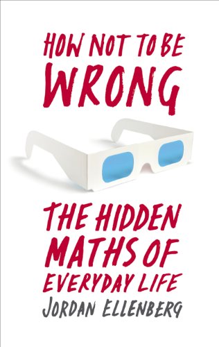 How Not to Be Wrong: The Hidden Maths of Everyday Life (English Edition)