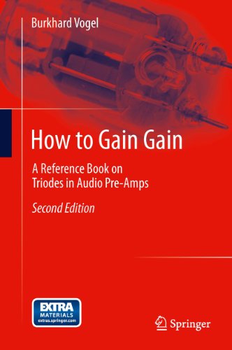 How to Gain Gain: A Reference Book on Triodes in Audio Pre-Amps (English Edition)