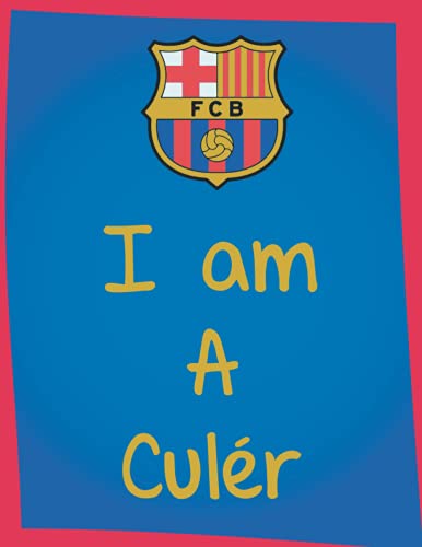 I am A Culér: Themed Notebook, Journal, Notepad, Diary For Barcelona Fans, Teens, Adults and Kids | 110 white Lined Pages With Margins | 8.5 x 11 Inches.