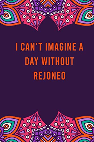 I can't imagine a day without rejoneo: funny notebook for women men, cute journal for writing, appreciation birthday christmas gift for rejoneo lovers