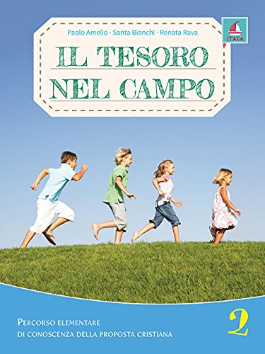 Il tesoro nel campo. Percorso elementare di conoscenza delle proposta cristiana. Per la Scuola elementare. Con espansione online (Vol. 2) (Catechesi)