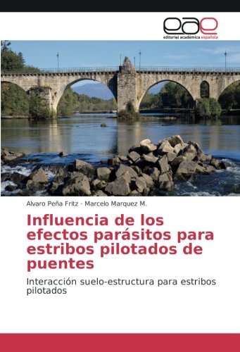 Influencia de los efectos parásitos para estribos pilotados de puentes: Interacción suelo-estructura para estribos pilotados
