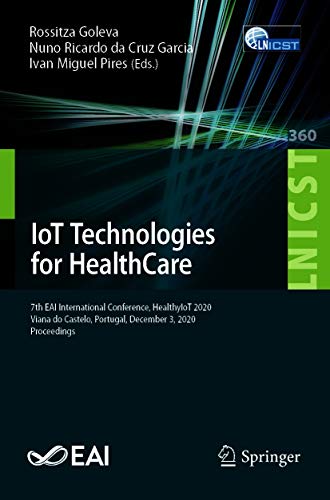 IoT Technologies for HealthCare: 7th EAI International Conference, HealthyIoT 2020, Viana do Castelo, Portugal, December 3, 2020, Proceedings (Lecture ... Engineering Book 360) (English Edition)