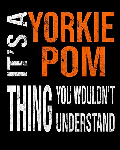 It's A Yorkie Pom Thing You Wouldn't Understand: Mixed Dog Breed Notebook 2020 Monthly Planner Dated Journal  8" x 10" 110 pages