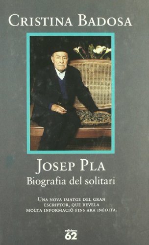 Josep Pla.: Biografia del solitari (Biografies i memòries)