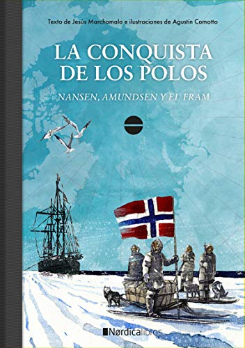 La conquista de los polos: Nansen, Amundsen y el Fram (Ilustrados)