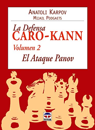 LA DEFENSA CARO-KANN VOL. 2. EL ATAQUE PANOV (Ajedrez (tutor))