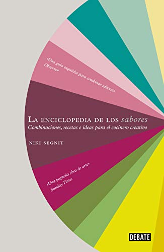 La enciclopedia de los sabores: Combinaciones, recetas e ideas para el cocinero creativo (Cocina)