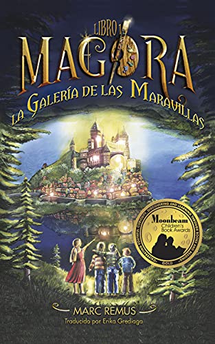 La Galería de las Maravillas (Versión española, Libro 1): Un mundo mágico para niños y jóvenes sobre pintura, arte y fantasía con muchas criaturas fantásticas. (Magora)