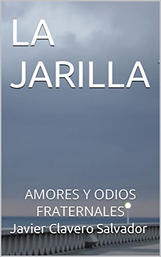 LA JARILLA: AMORES Y ODIOS FRATERNALES (TRES HISTORIAS ESPAÑOLAS nº 3)