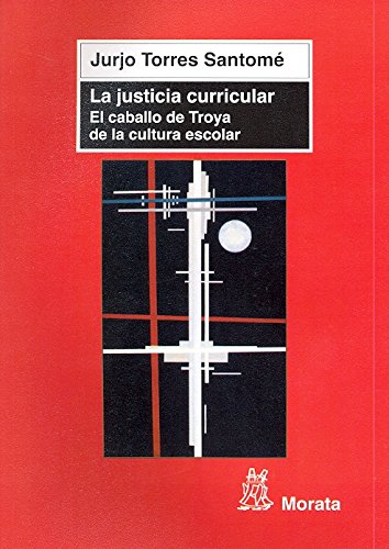 La justicia curricular: El caballo de Troya de la cultura escolar