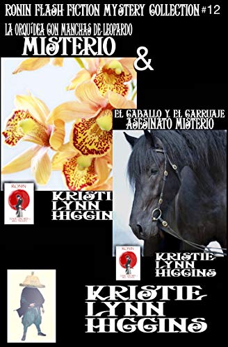 La Orquídea Con Manchas De Leopardo Misterio Y El Caballo Y El Carruaje Asesinato Misterio (Ronin Flash Fiction Collection Serie nº 12)