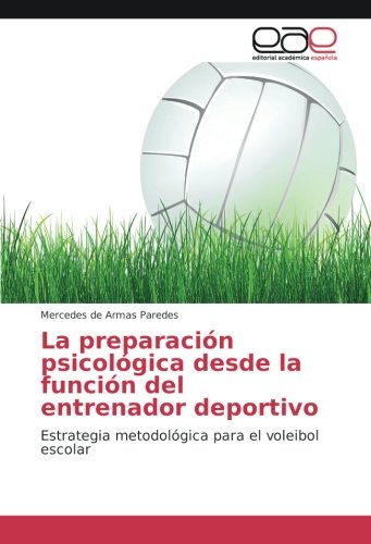 La preparación psicológica desde la función del entrenador deportivo: Estrategia metodológica para el voleibol escolar