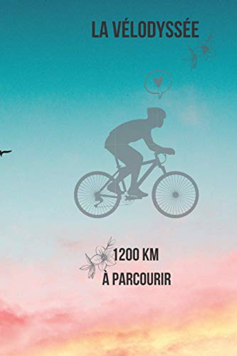 La vélodyssée 1200km à parcourir: Carnet de voyage à vélo