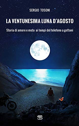 La ventunesima luna d’agosto: Storia di amore e moto ai tempi del telefono a gettoni (Italian Edition)