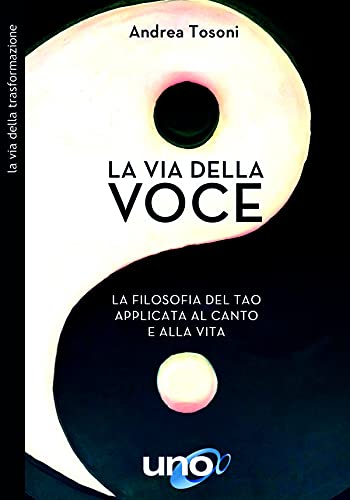 La via della voce. La filosofia del Tao applicata al canto e alla vita