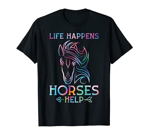 La vida pasa los caballos ayudan a los caballos. Camiseta