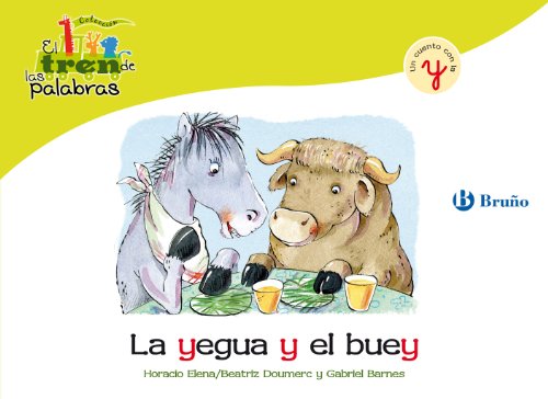 La yegua y el buey: Un cuento con la Y (Castellano - A PARTIR DE 3 AÑOS - LIBROS DIDÁCTICOS - El tren de las palabras nº 31)