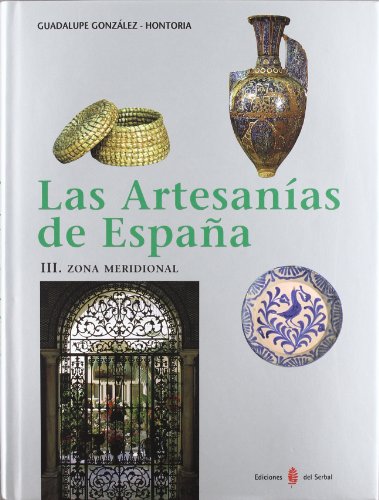 Las artesanías de España. Tomo III: Zona meridional (Andalucía y Canarias) (El arte de vivir)