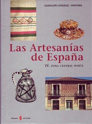 Las artesanías de España. Tomo IV: Zona central norte (Castilla-León, La Rioja y Aragón) (El arte de vivir)