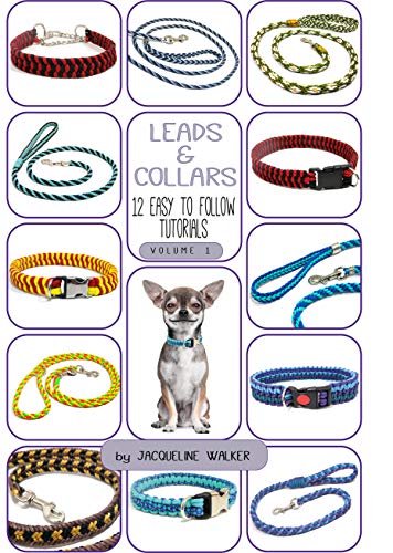 Leads and Collars - 12 Easy to follow tutorials: Paracord projects and Kumihimo (Collars and Leads Book 1) (English Edition)