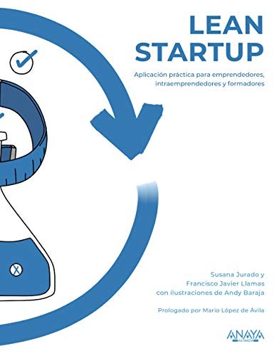 Lean Startup: Aplicación práctica para emprendedores, intraemprendedores y formadores (TÍTULOS ESPECIALES)