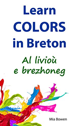 Learn Colors in Breton: Al livioù e brezhoneg (Learn Breton Book 3) (English Edition)
