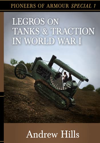 Legros on Tanks and Traction in WW1: Pioneers of Armour Special 1