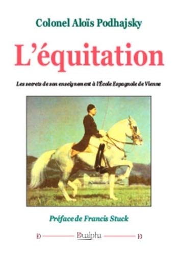 L'équitation: Les secrets de son enseignement à l'Ecole espagnole de Vienne (Equus)